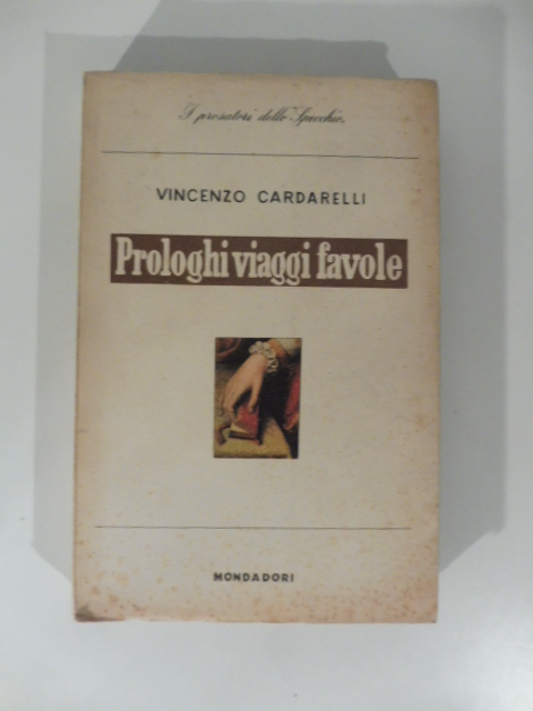 Prologhi viaggi favole. Introduzione di Velso Mucci